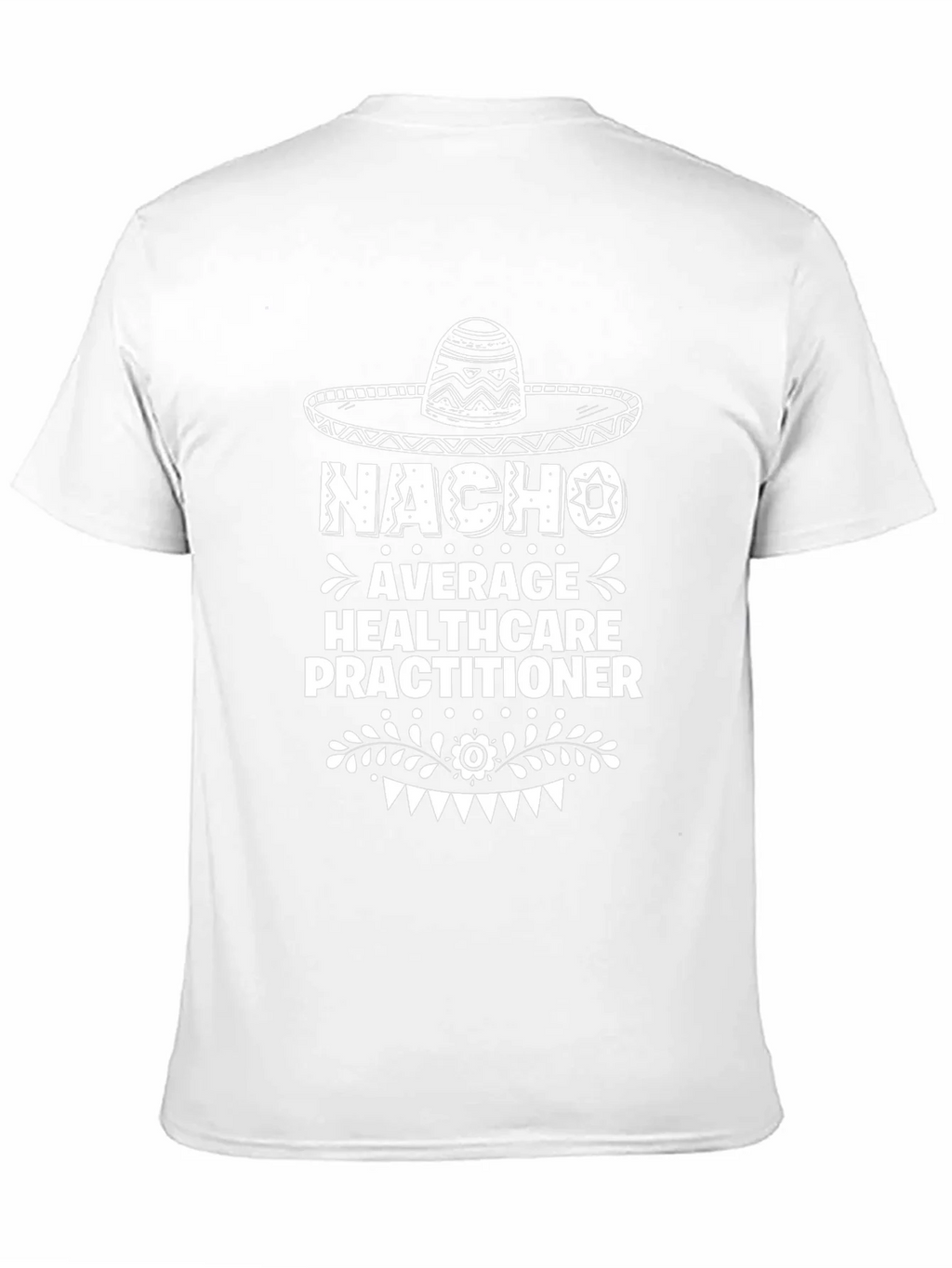 Nacho Average Healthcare Practitioner T-Shirt product image 10