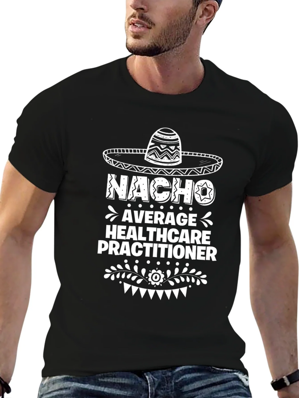 Nacho Average Healthcare Practitioner T-Shirt product image 6