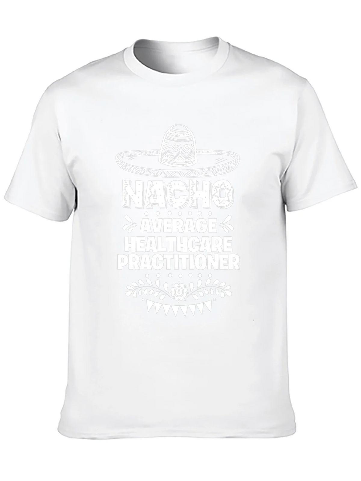 Nacho Average Healthcare Practitioner T-Shirt product image 9