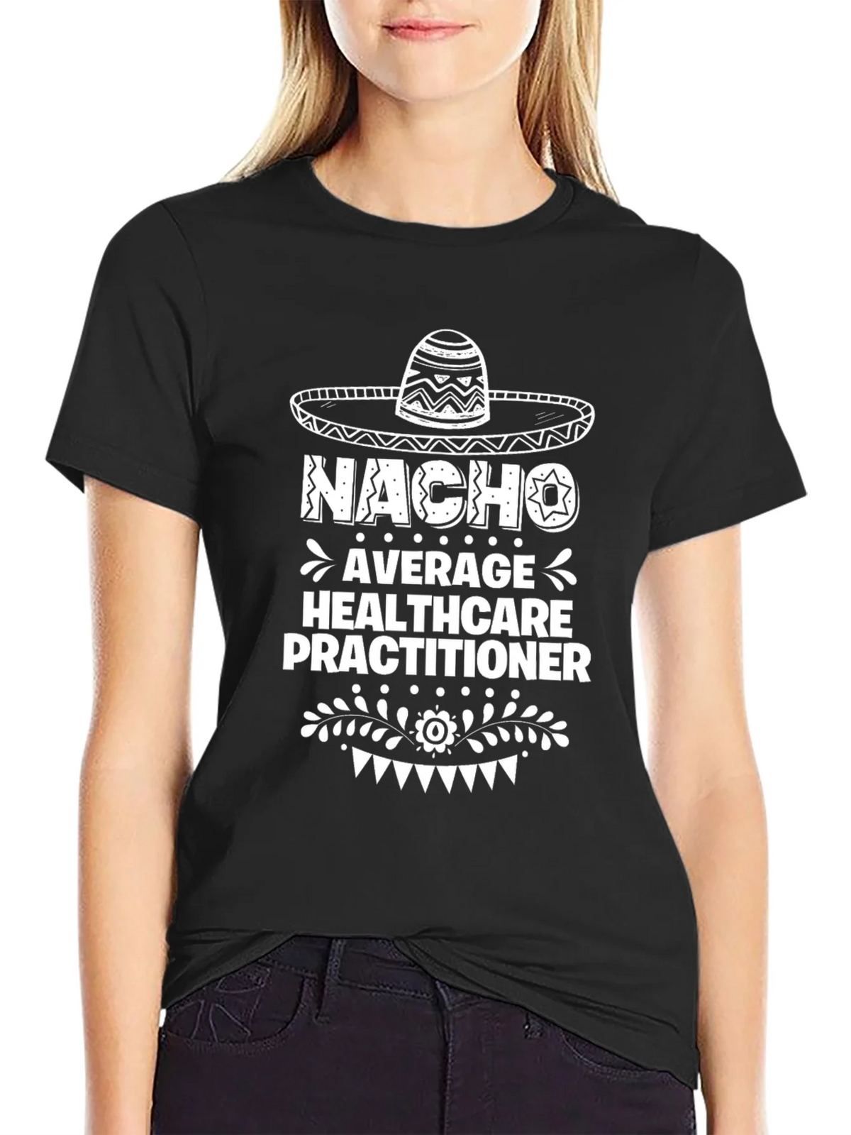 Nacho Average Healthcare Practitioner T-Shirt product image 2