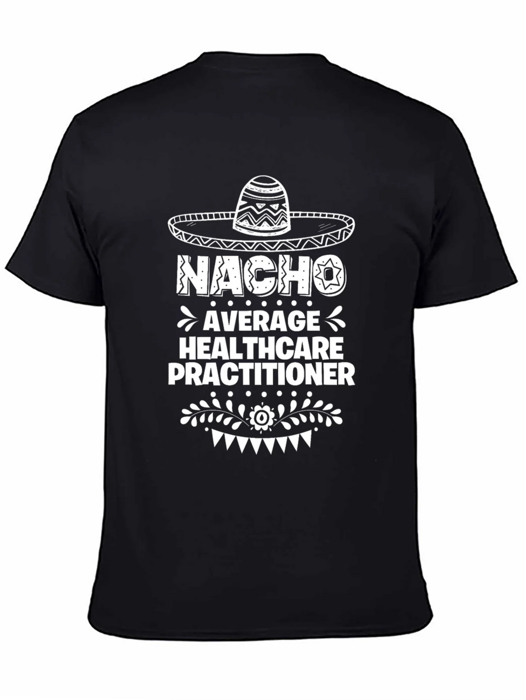 Nacho Average Healthcare Practitioner T-Shirt product image 4