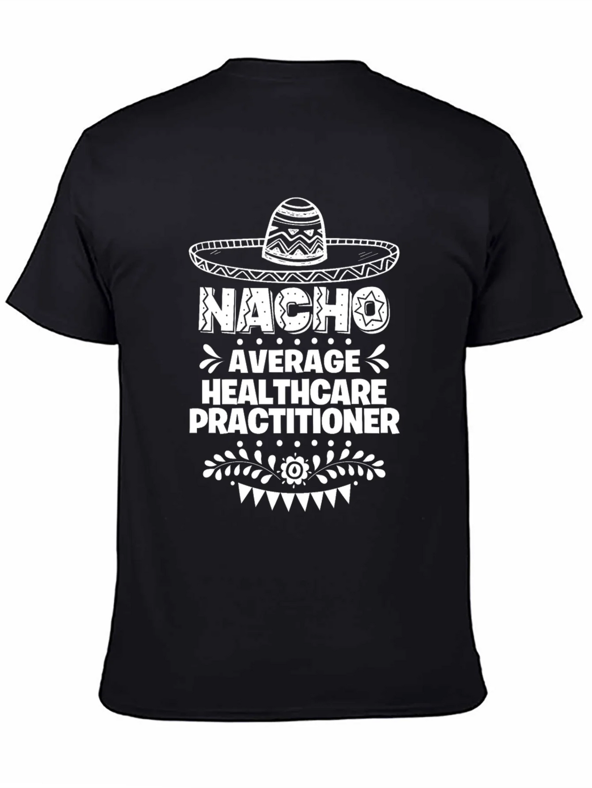 Nacho Average Healthcare Practitioner T-Shirt product image 4