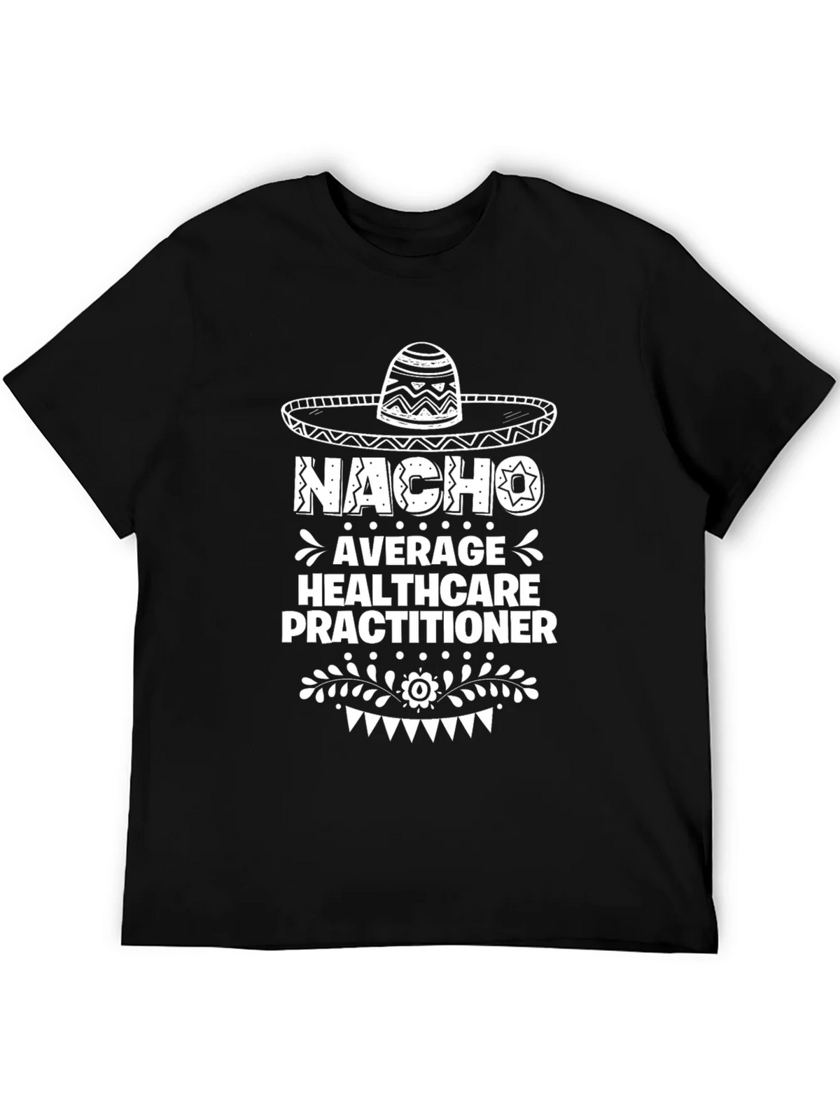 Nacho Average Healthcare Practitioner T-Shirt product image 5