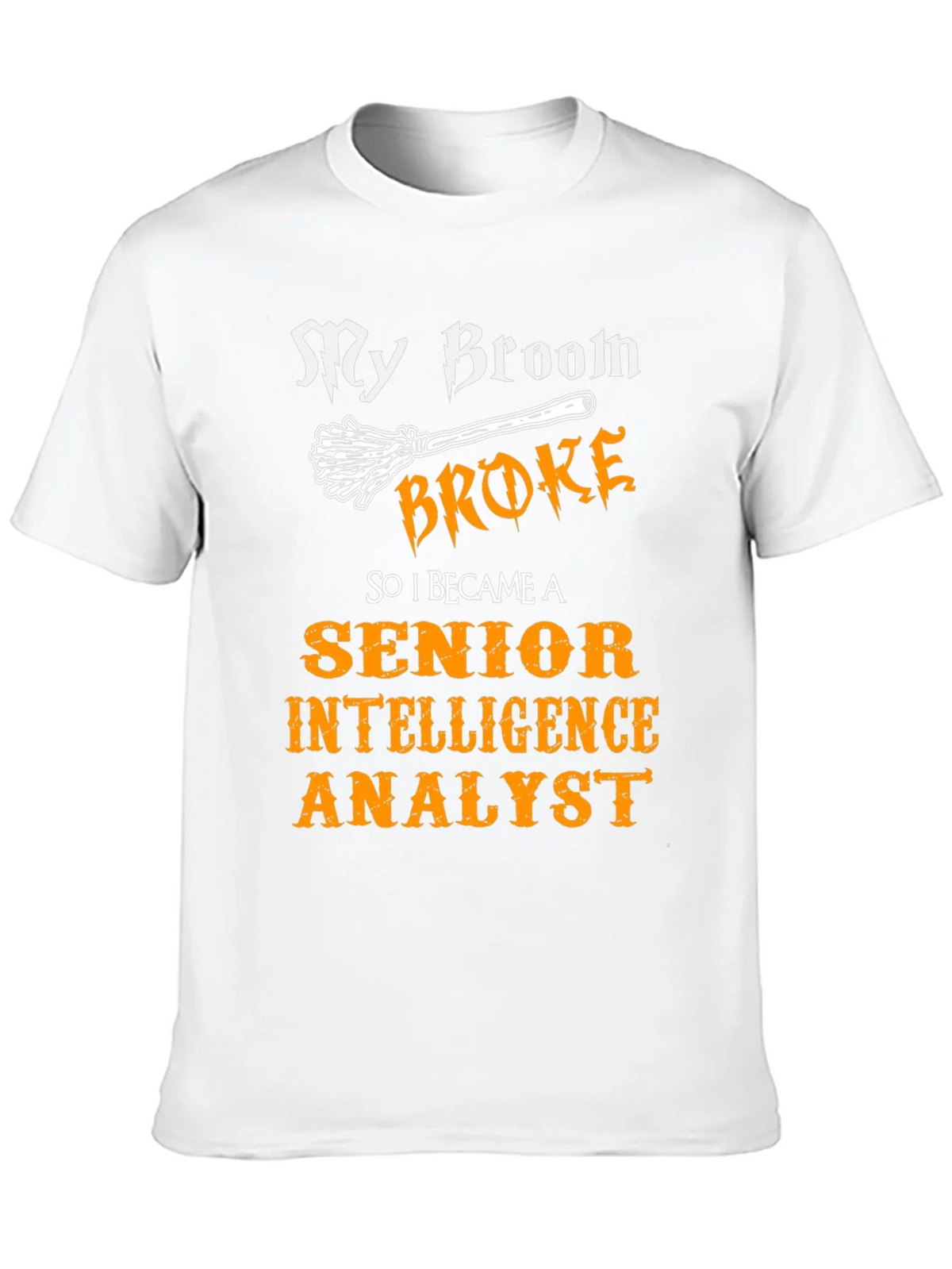 My Broom Broke T-Shirt - Intelligence Analyst product image 7