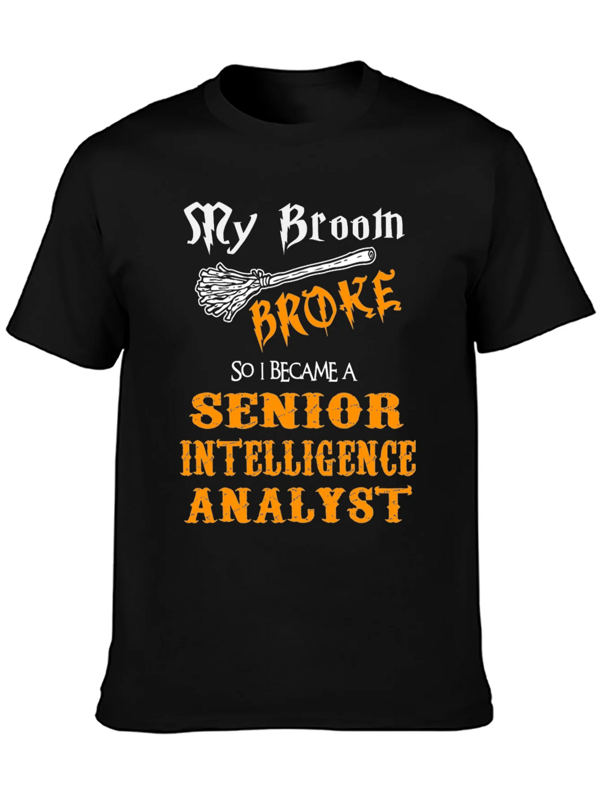 My Broom Broke T-Shirt - Intelligence Analyst product image 3