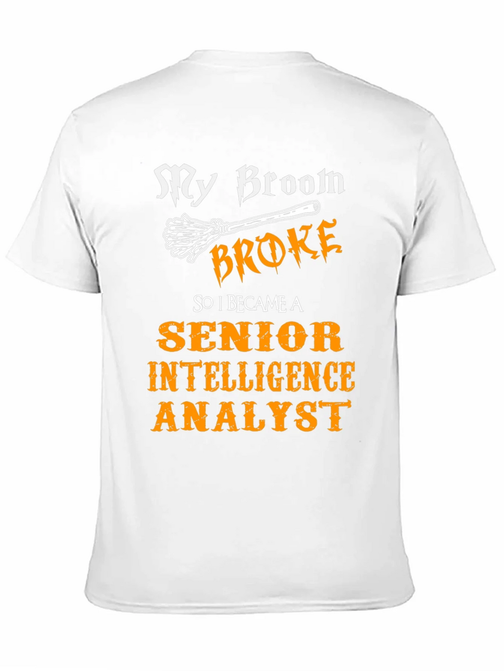 My Broom Broke T-Shirt - Intelligence Analyst product image 8