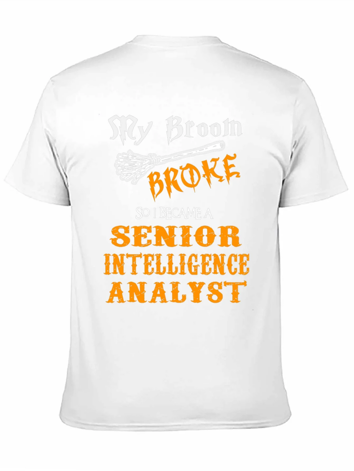 My Broom Broke T-Shirt - Intelligence Analyst product image 8