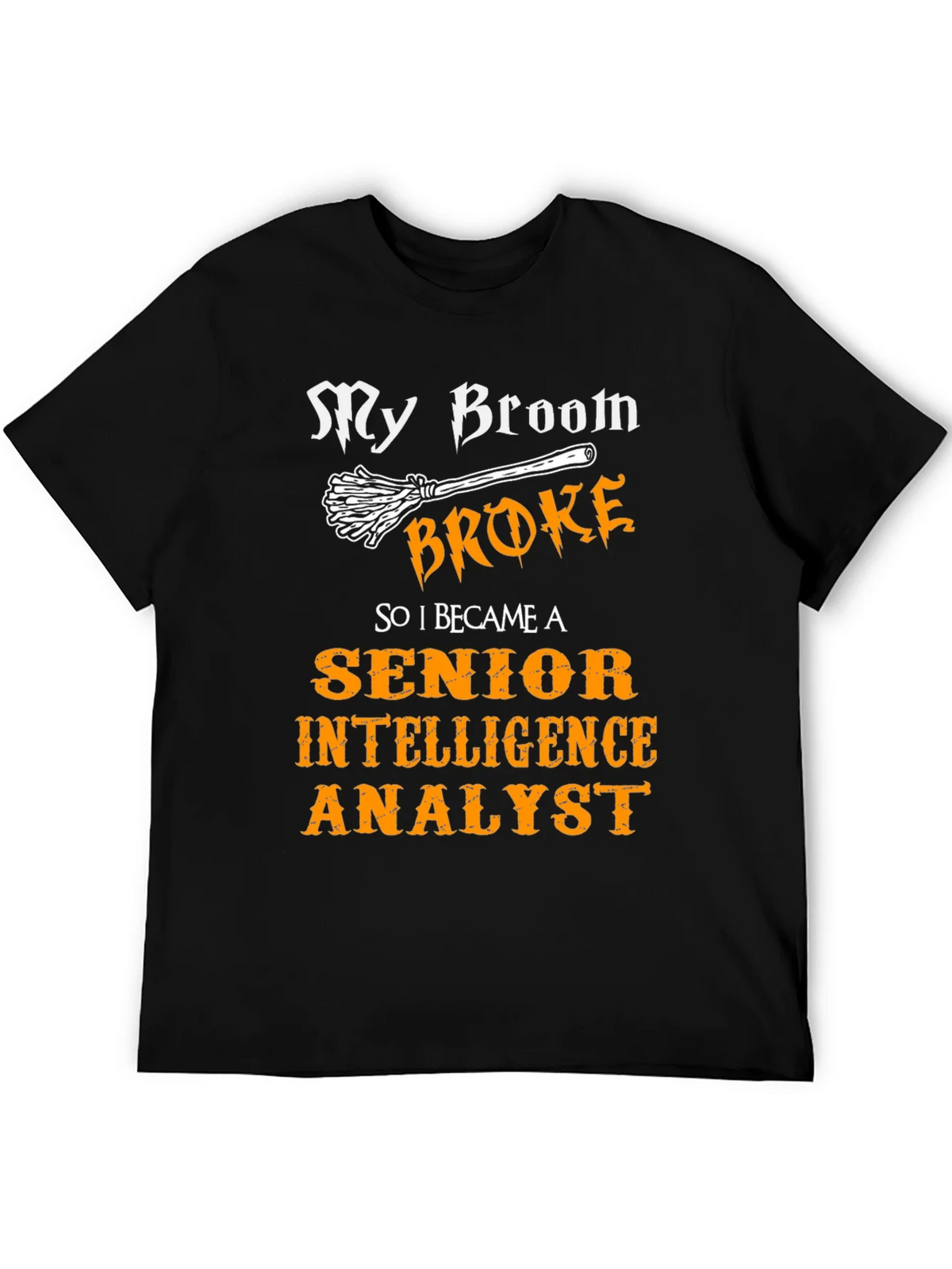 My Broom Broke T-Shirt - Intelligence Analyst product image 4