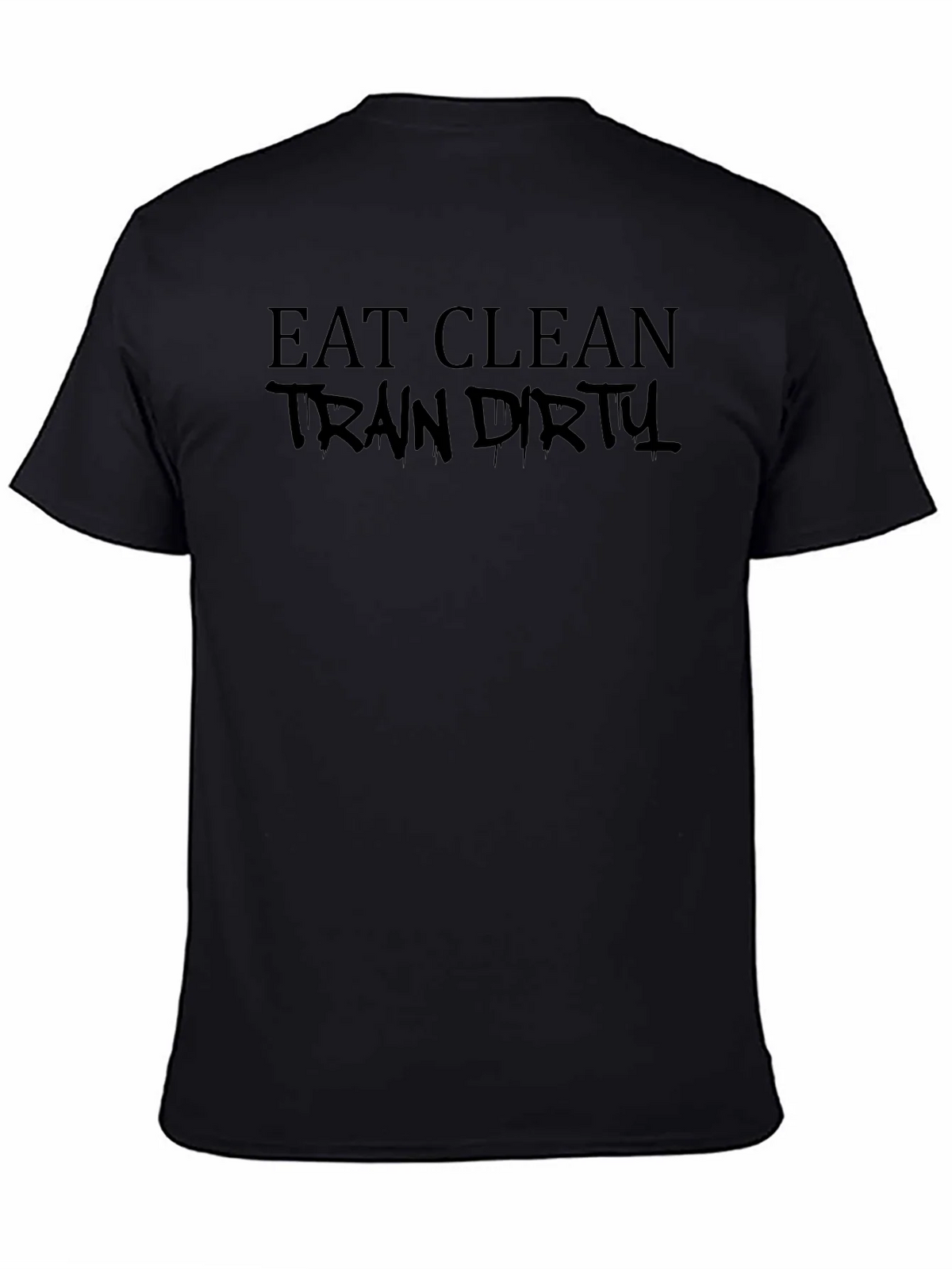 Eat Clean Train Dirty Black Graphic T-Shirt product image 4