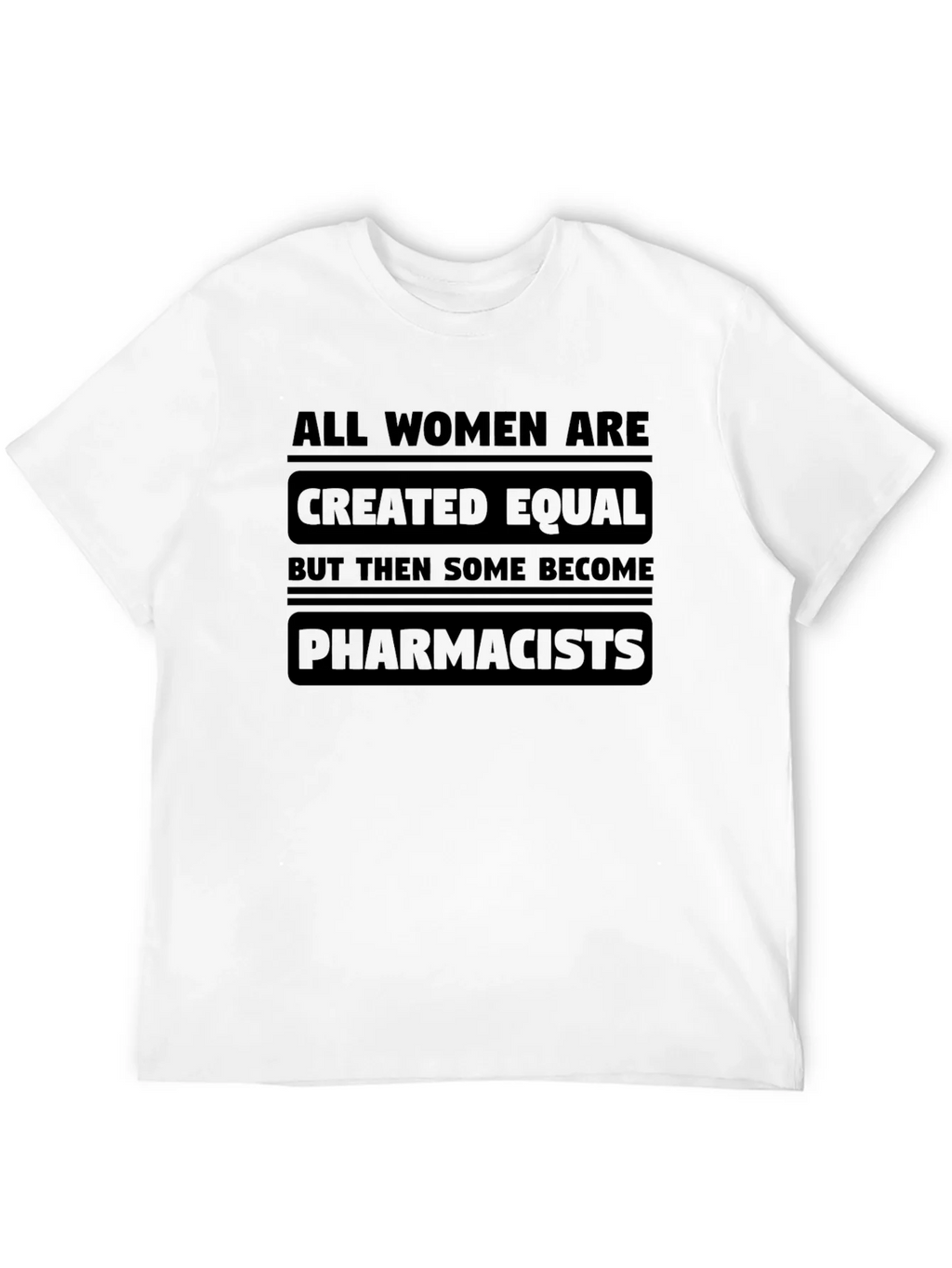 All Women Are Created Equal - Pharmacist T-Shirt product image 11