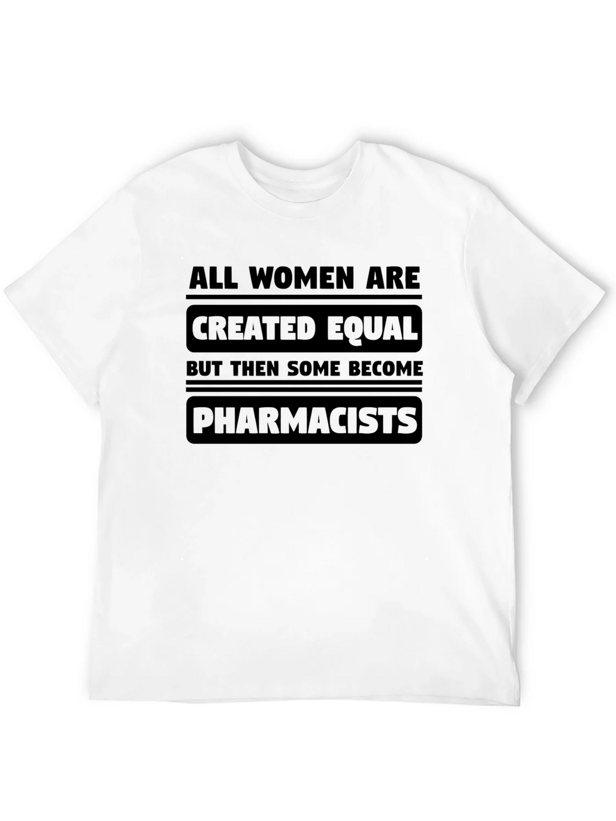 All Women Are Created Equal - Pharmacist T-Shirt product image 11