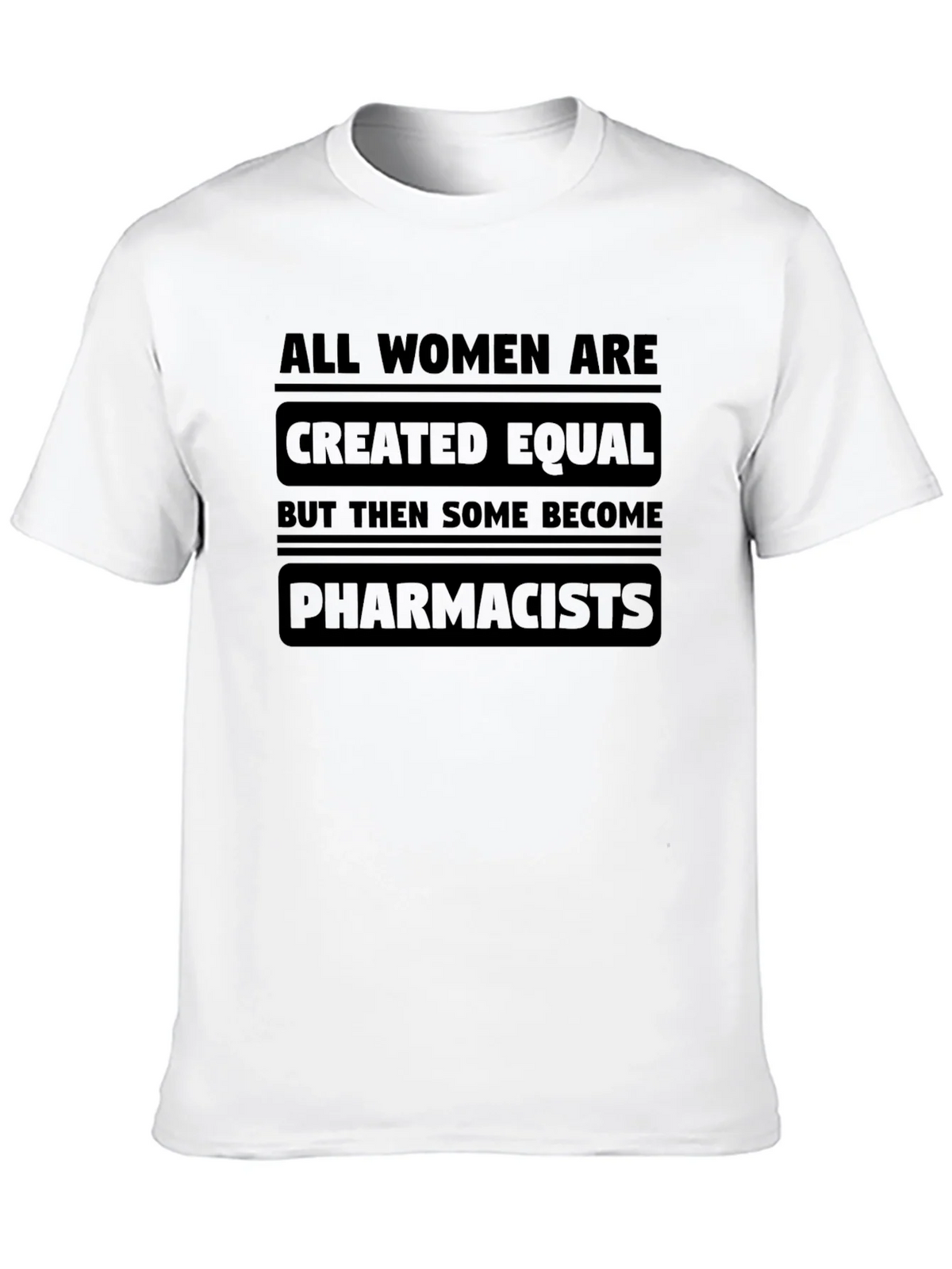 All Women Are Created Equal - Pharmacist T-Shirt product image 9