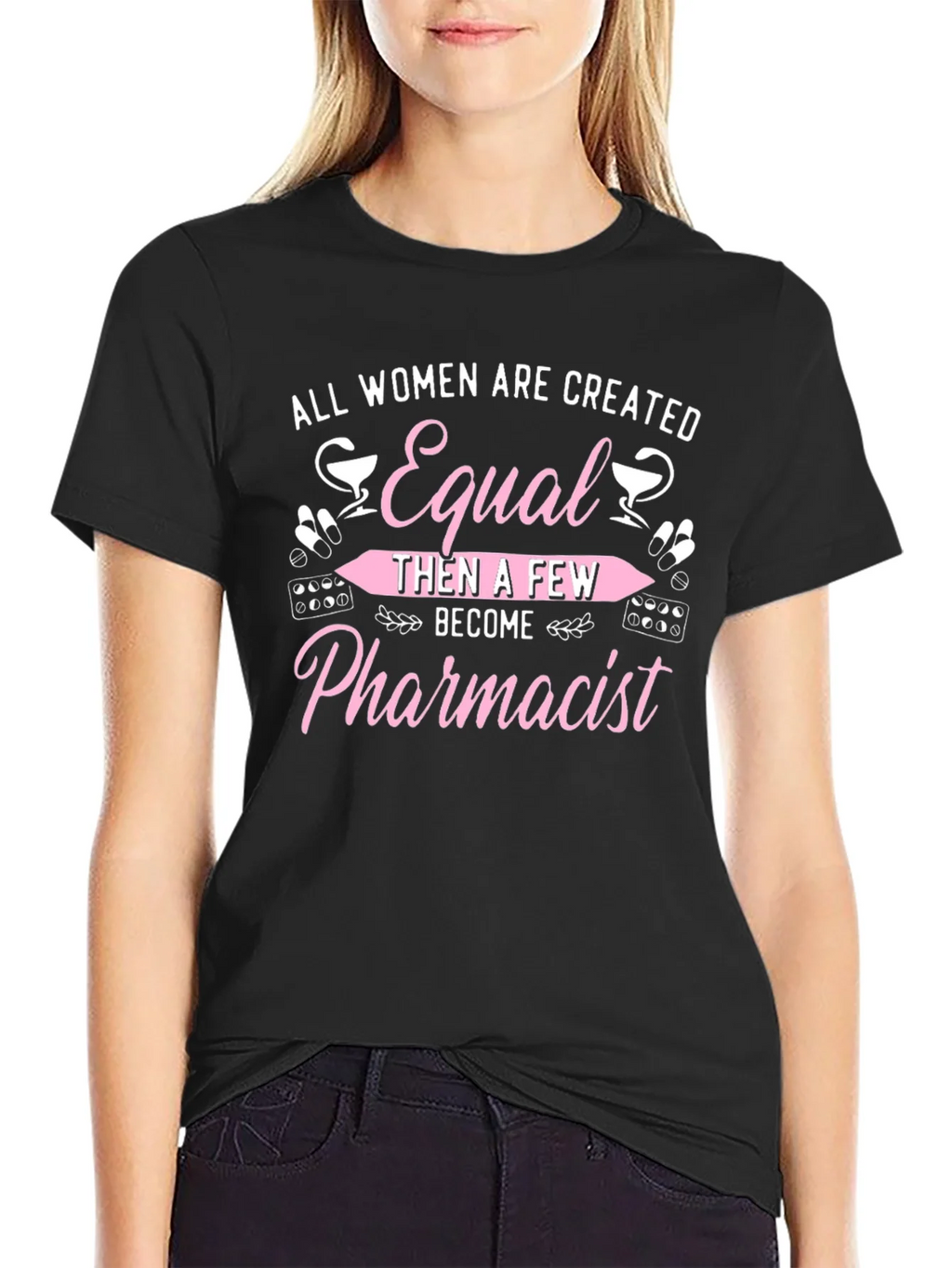 Pharmacist T-Shirt - All Women Are Created Equal product image 2