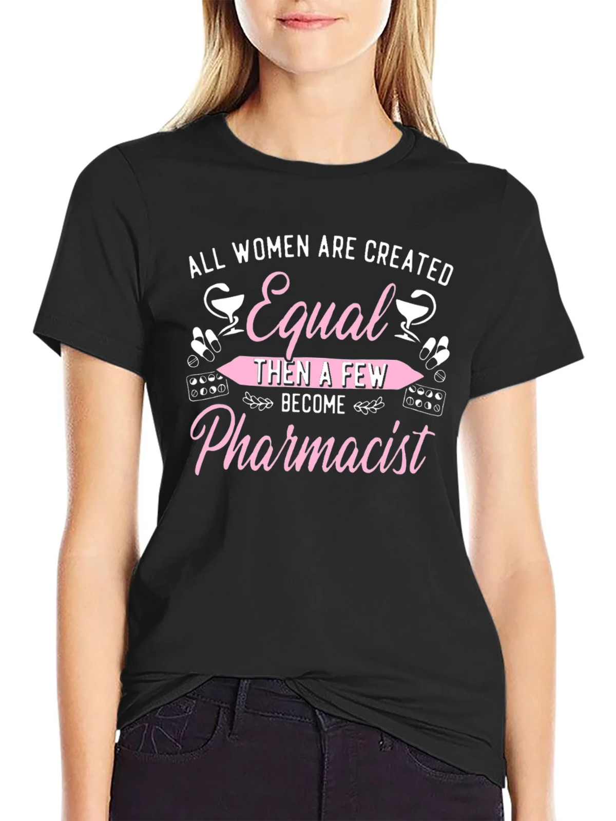 Pharmacist T-Shirt - All Women Are Created Equal product image 2