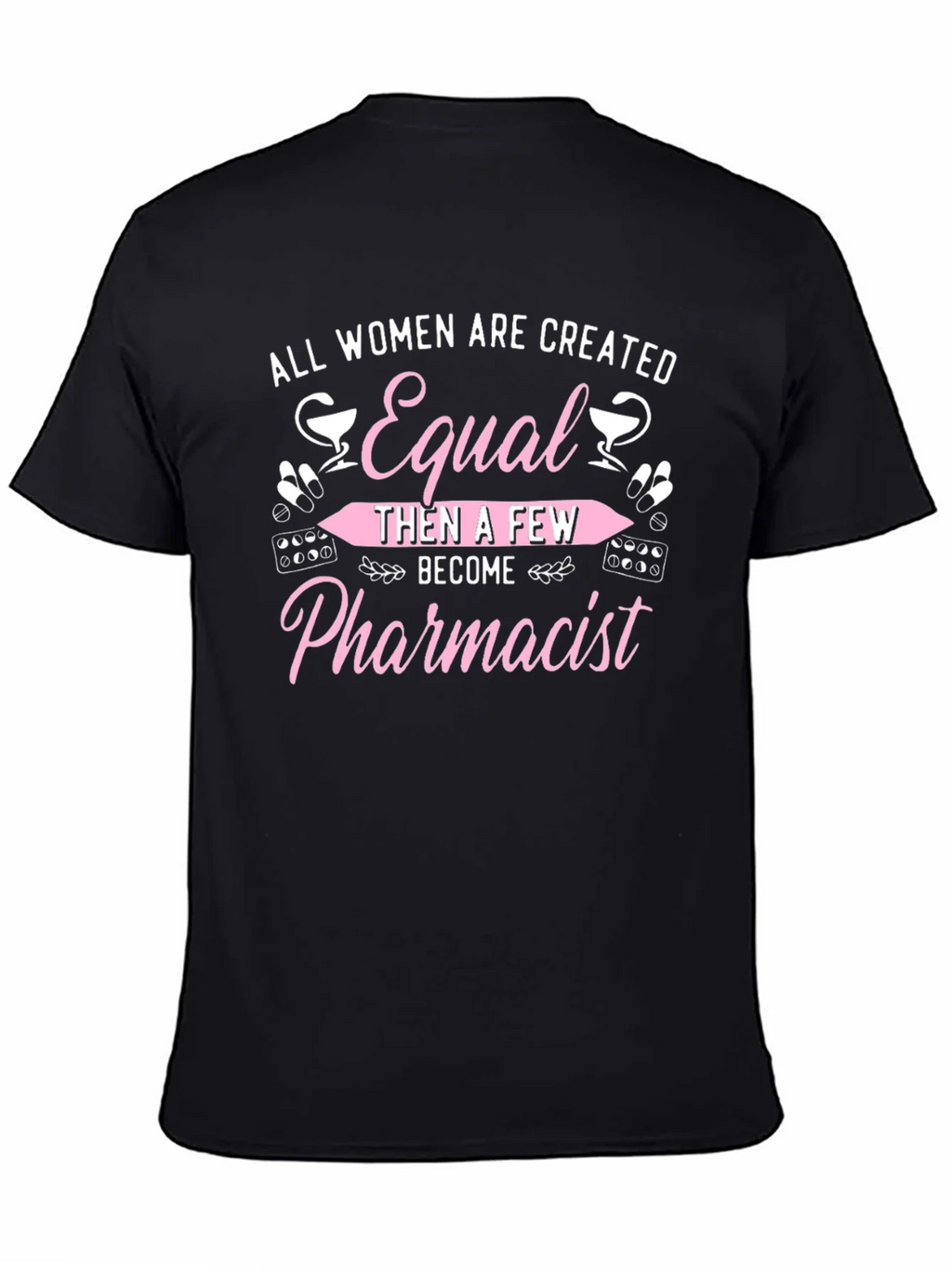 Pharmacist T-Shirt - All Women Are Created Equal product image 4