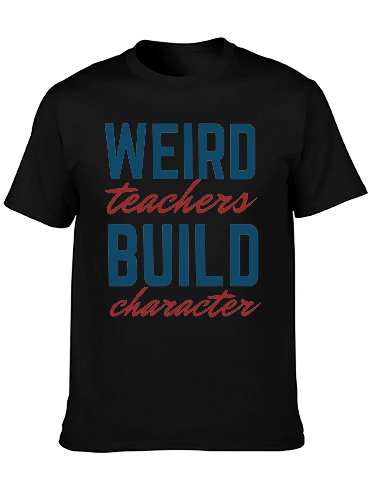 Weird Teachers Build Character T-Shirt product image 3