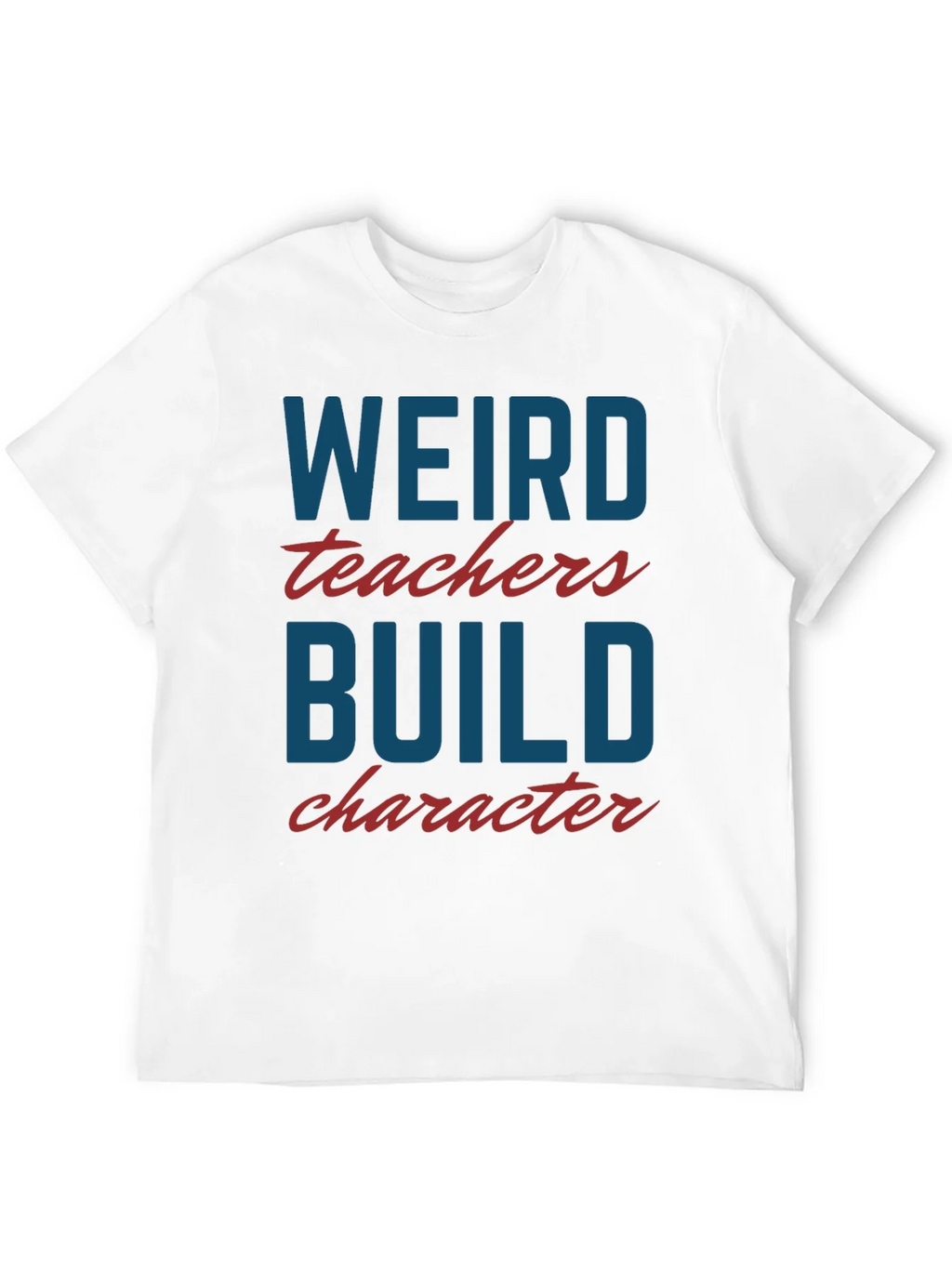 Weird Teachers Build Character T-Shirt product image 11