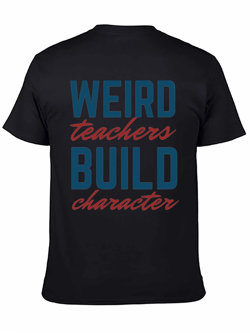 Weird Teachers Build Character T-Shirt product image 4