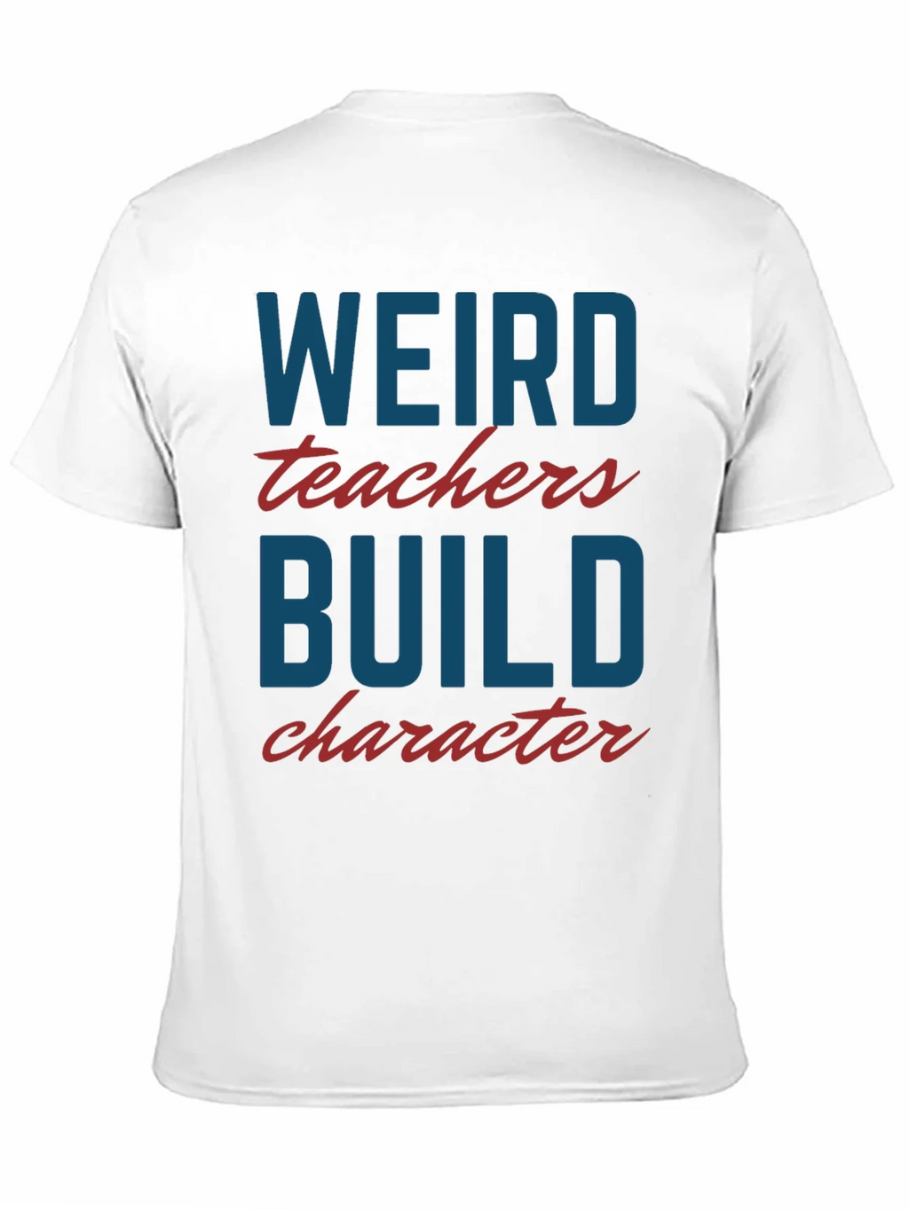 Weird Teachers Build Character T-Shirt product image 10