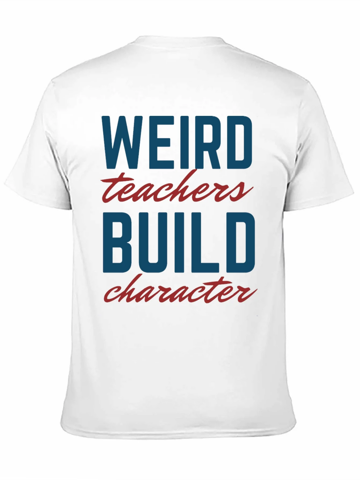 Weird Teachers Build Character T-Shirt product image 10