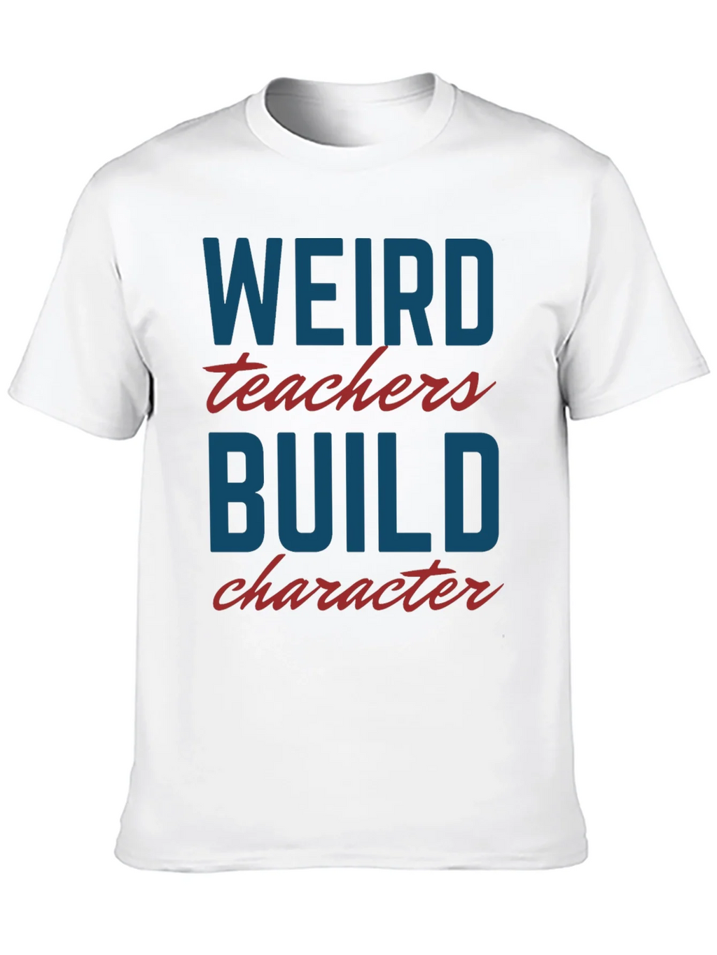 Weird Teachers Build Character T-Shirt product image 9