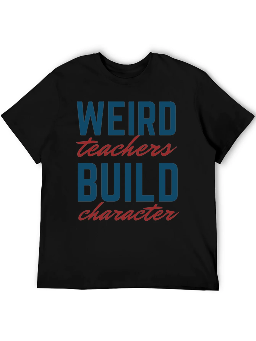Weird Teachers Build Character T-Shirt product image 5
