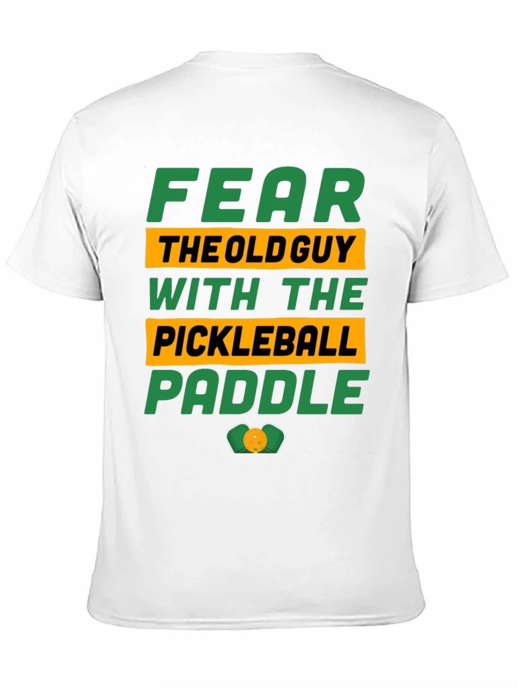 Fear the Old Guy Pickleball Paddle T-Shirt product image 10
