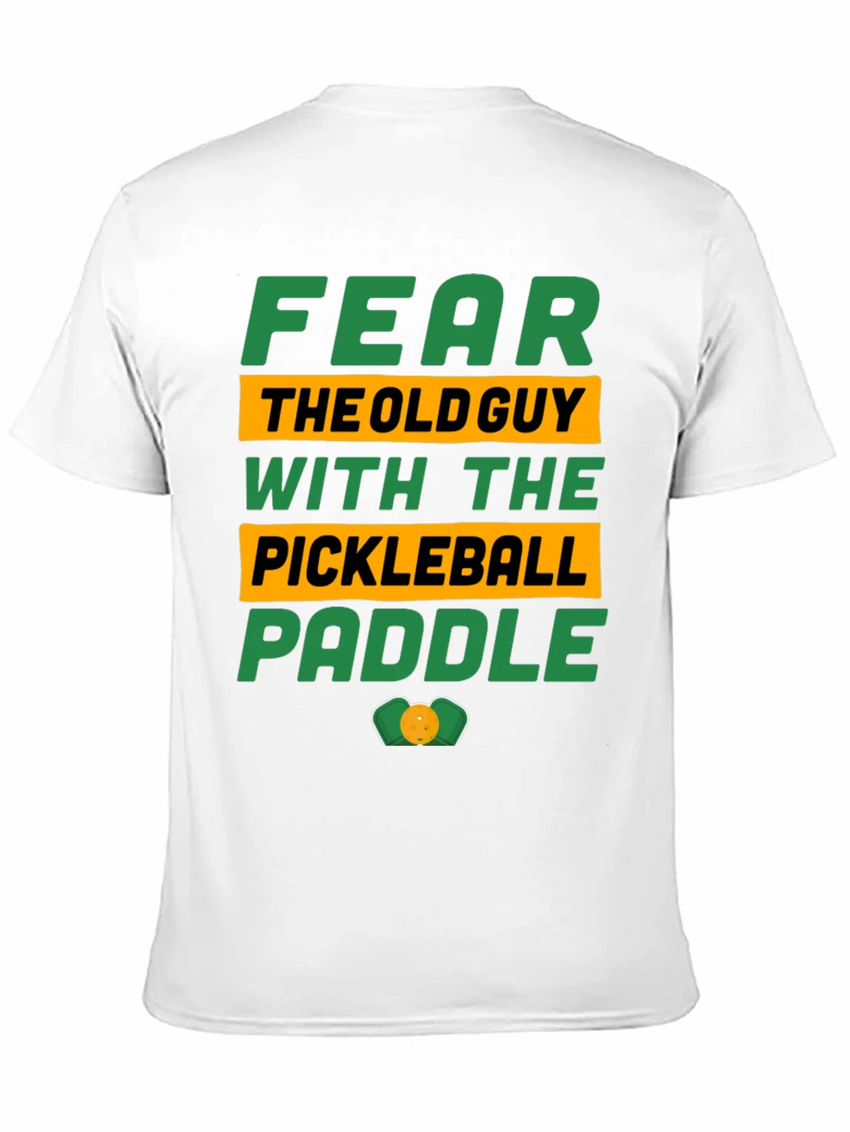 Fear the Old Guy Pickleball Paddle T-Shirt product image 10