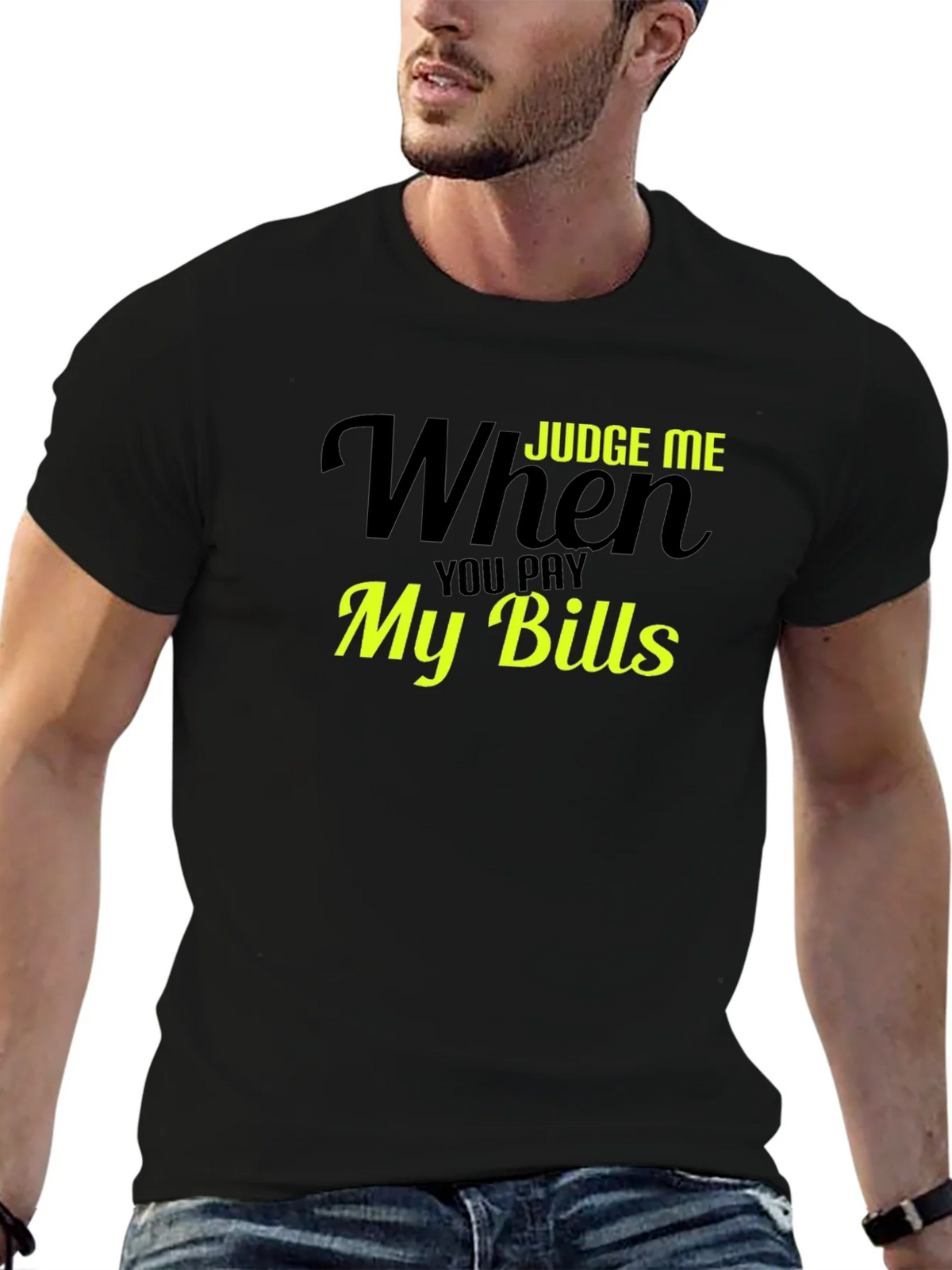 Judge Me When You Pay My Bills T-Shirt product image 6
