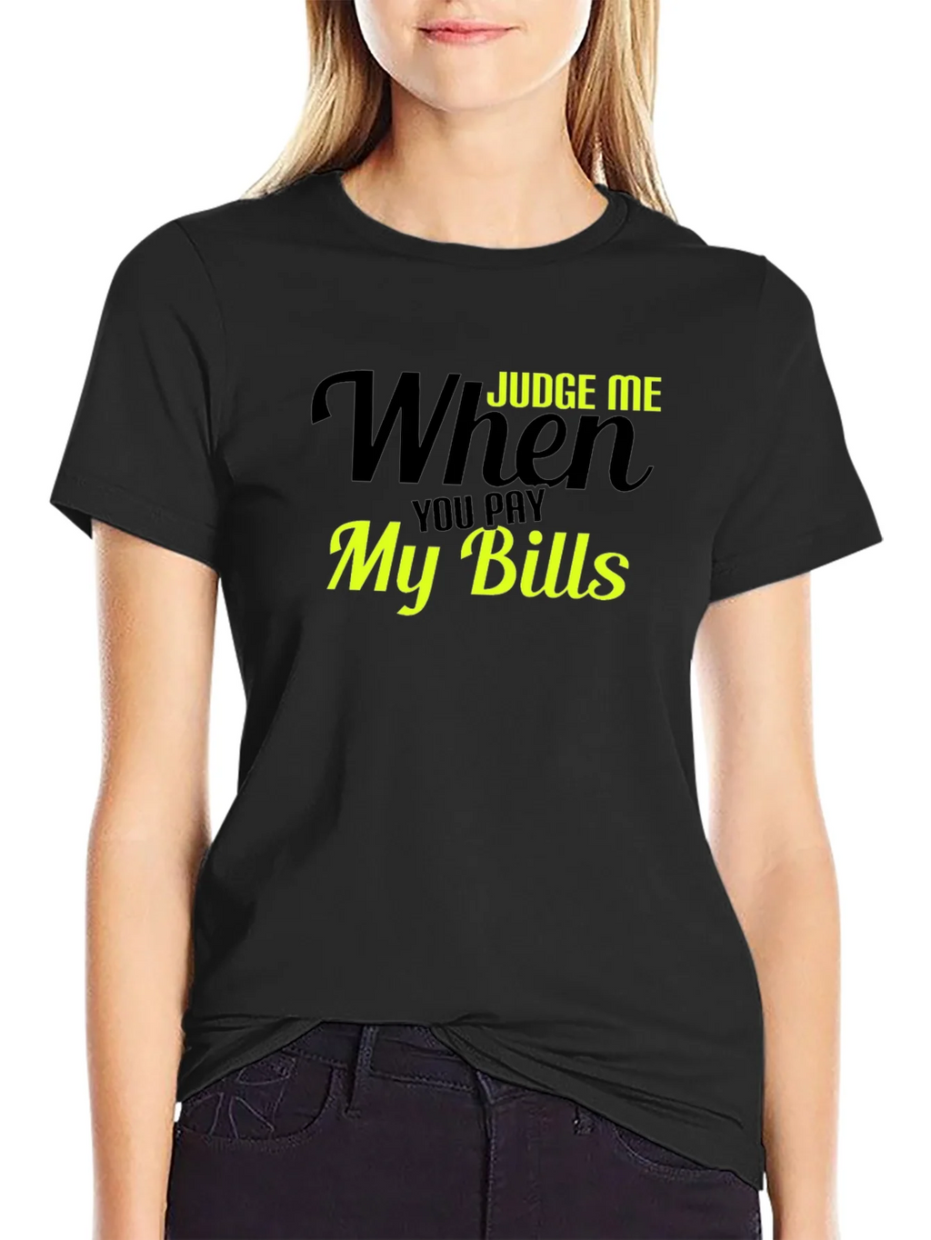 Judge Me When You Pay My Bills T-Shirt product image 2