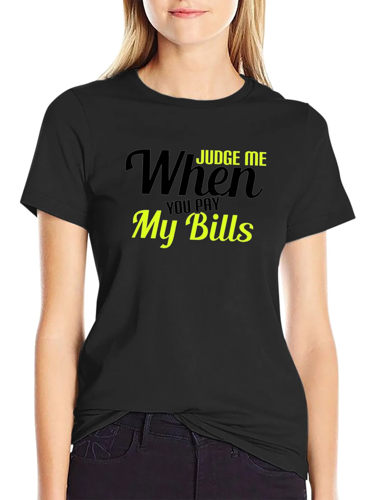 Judge Me When You Pay My Bills T-Shirt product image 2
