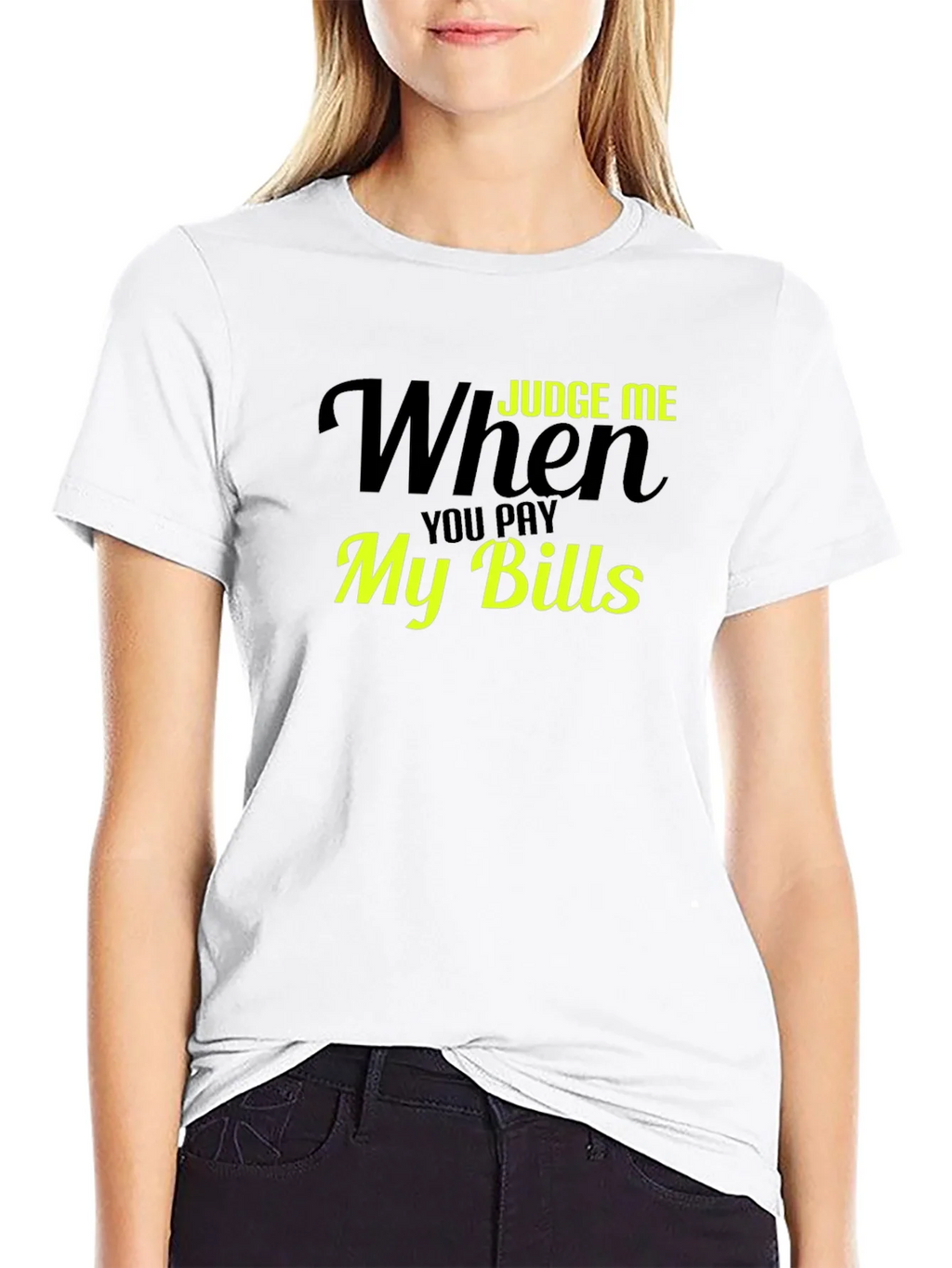 Judge Me When You Pay My Bills T-Shirt product image 8