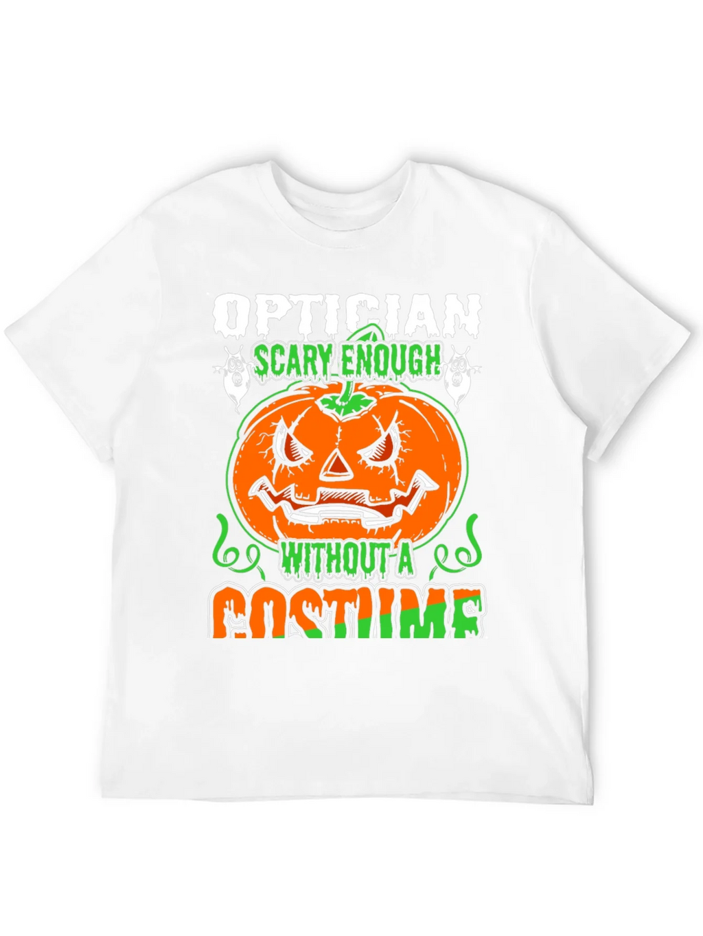Optician Halloween T-Shirt - Scary Enough Without a Costume product image 11