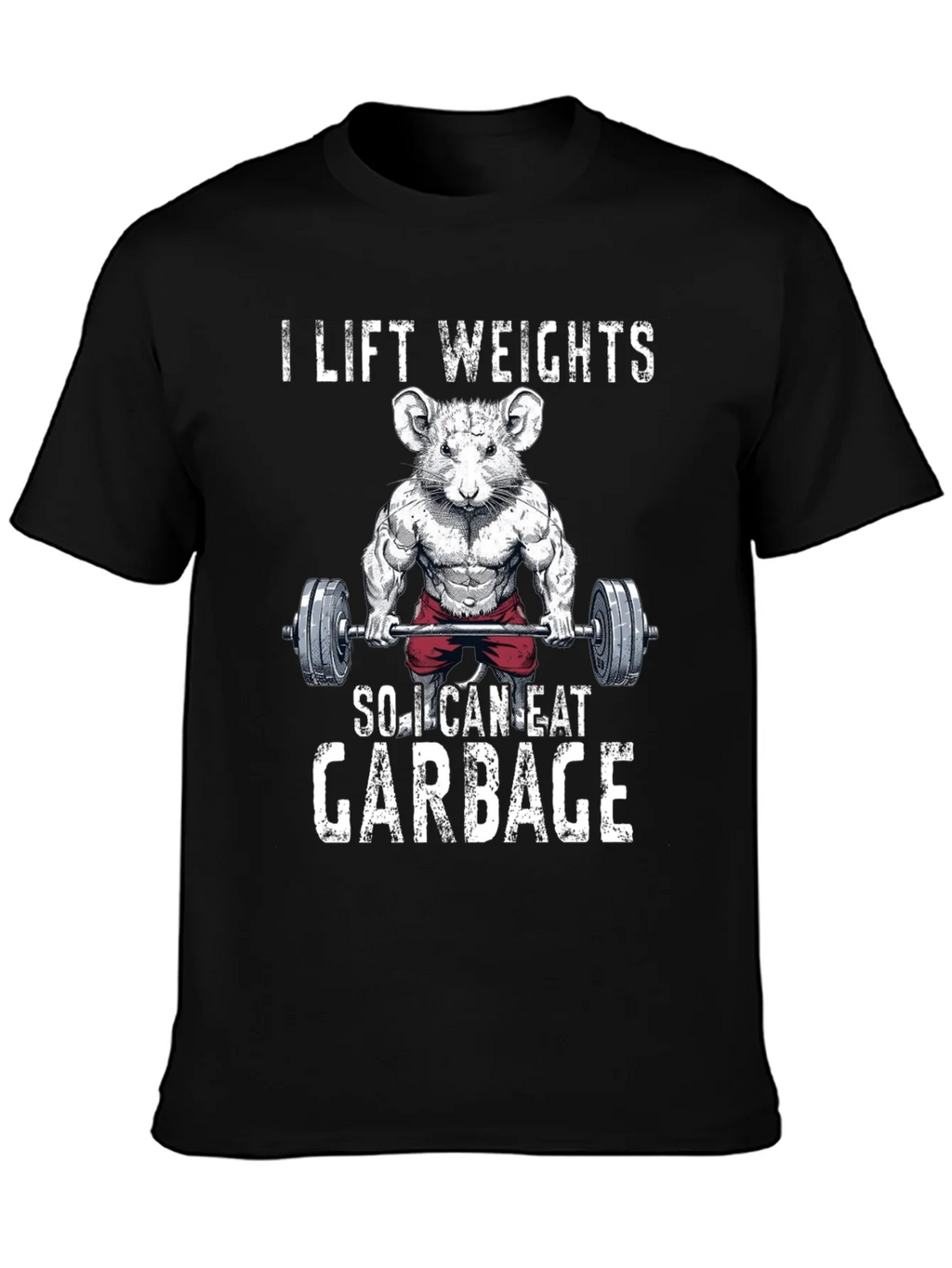 Funny Gym Rat T-Shirt - I Lift Weights To Eat Garbage product image 2