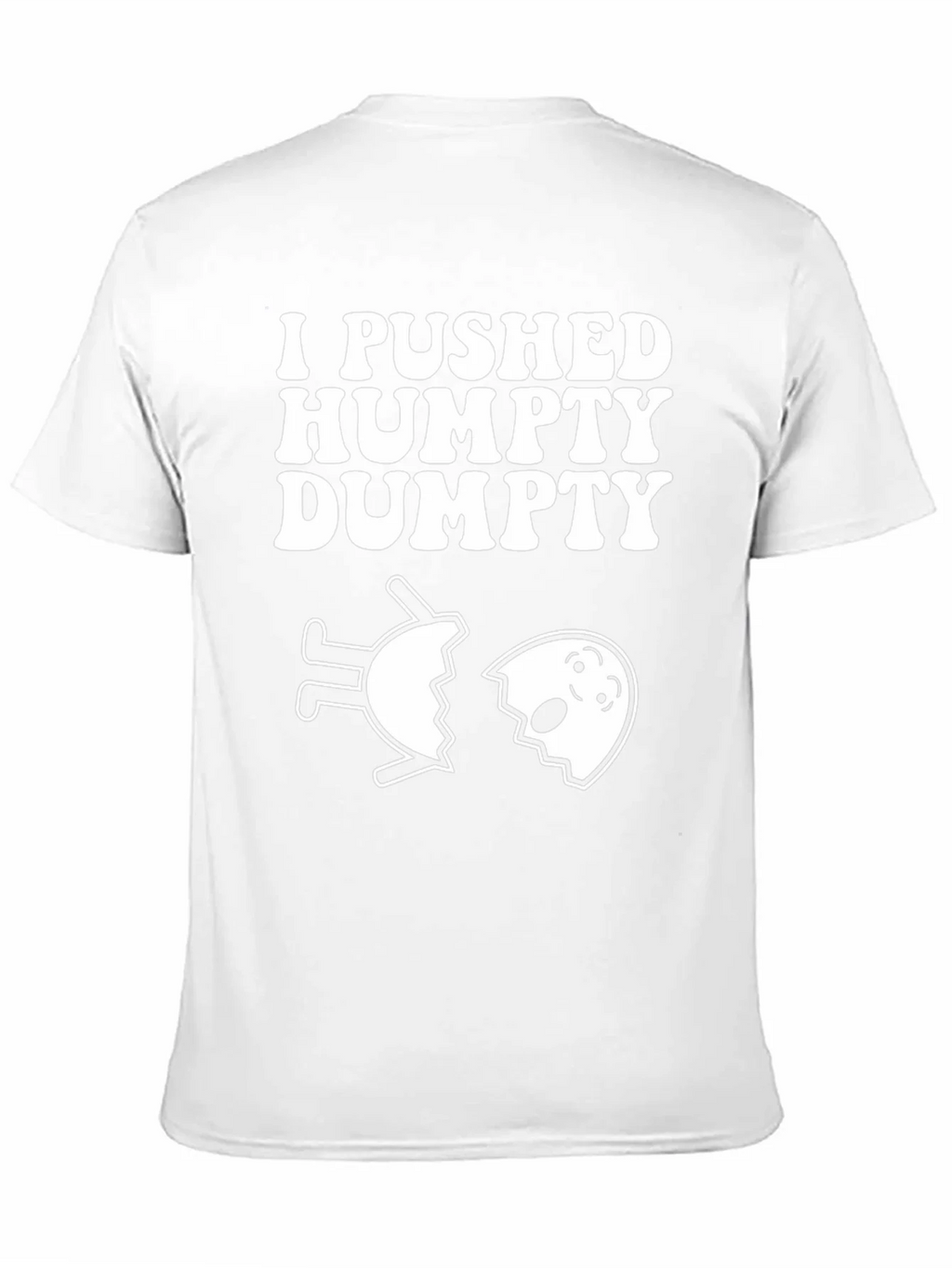 I Pushed Humpty Dumpty Funny Egg Humor T-Shirt product image 10