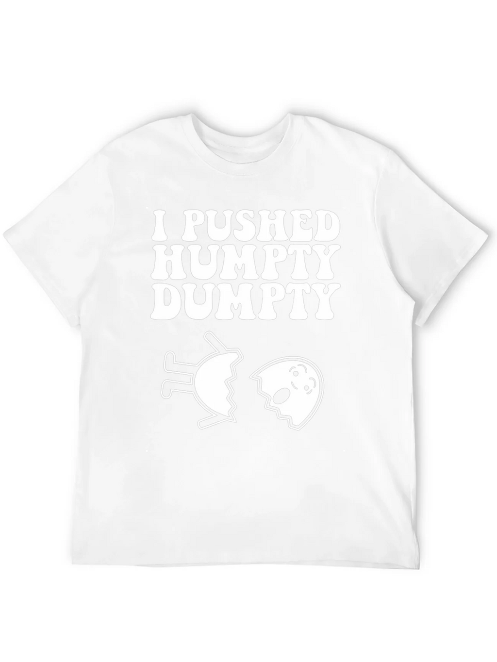 I Pushed Humpty Dumpty Funny Egg Humor T-Shirt product image 11