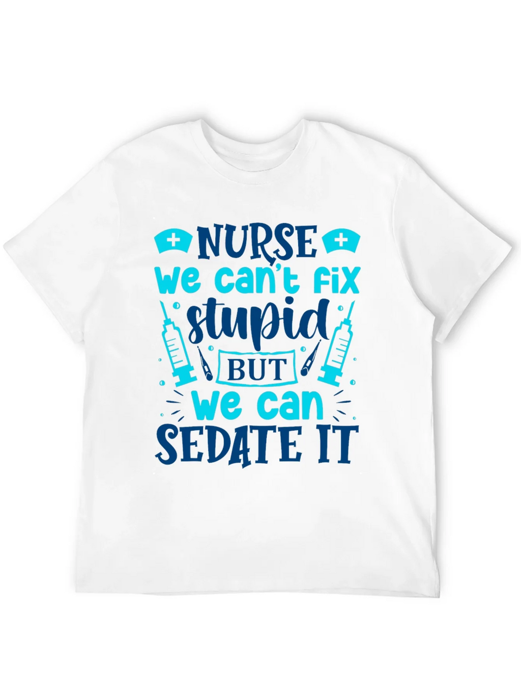 Nurse Cant Fix Stupid Sarcastic Graphic Tee product image 4