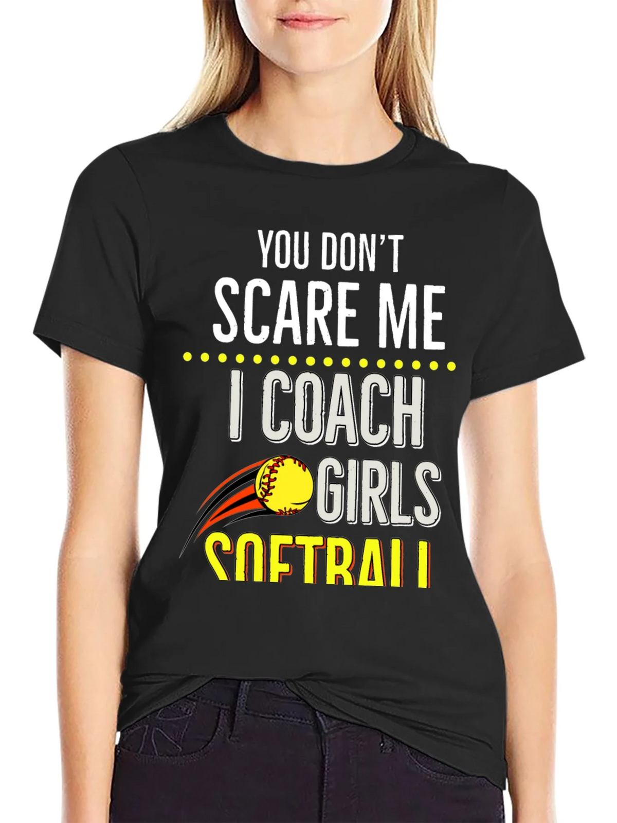 You Dont Scare Me Softball Coach T-Shirt product image 2