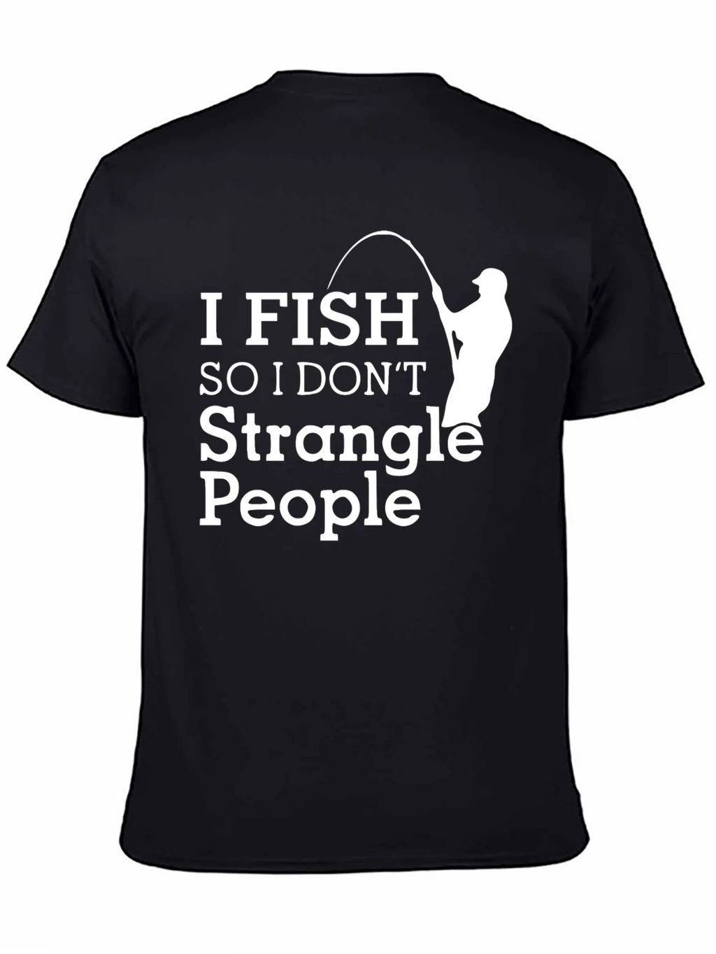 Funny Fishing T-Shirt - I Fish So I Dont Strangle People product image 4