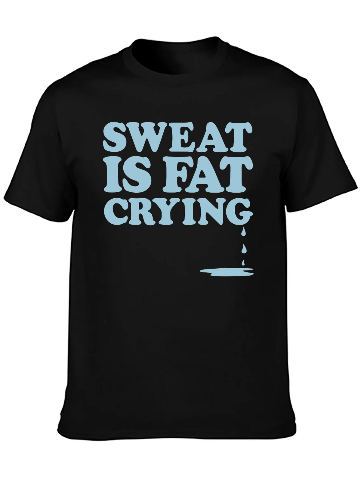 Sweat Is Fat Crying Graphic Tee product image 3