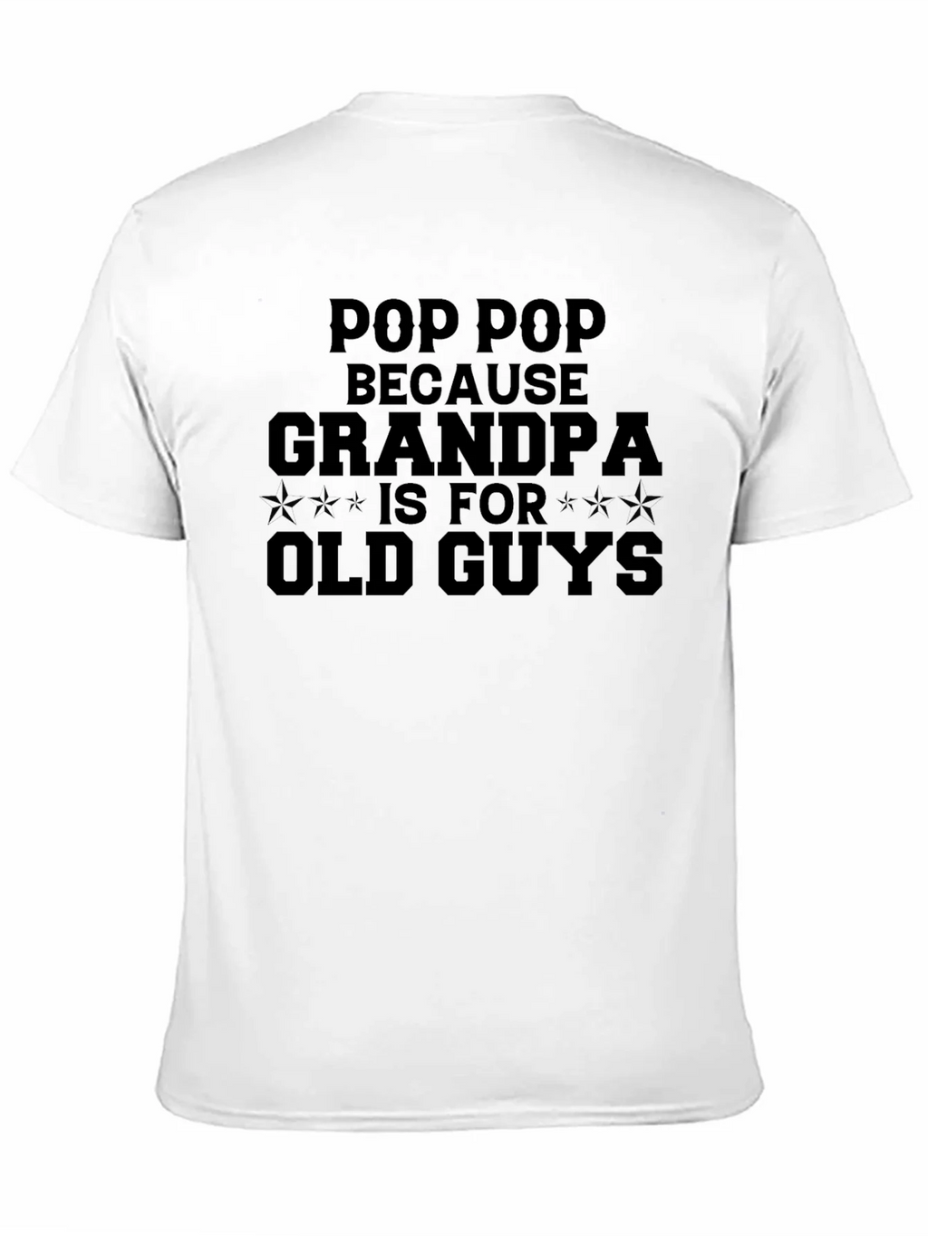 Pop - Because Grandpa Is For Old Guys T-Shirt product image 10