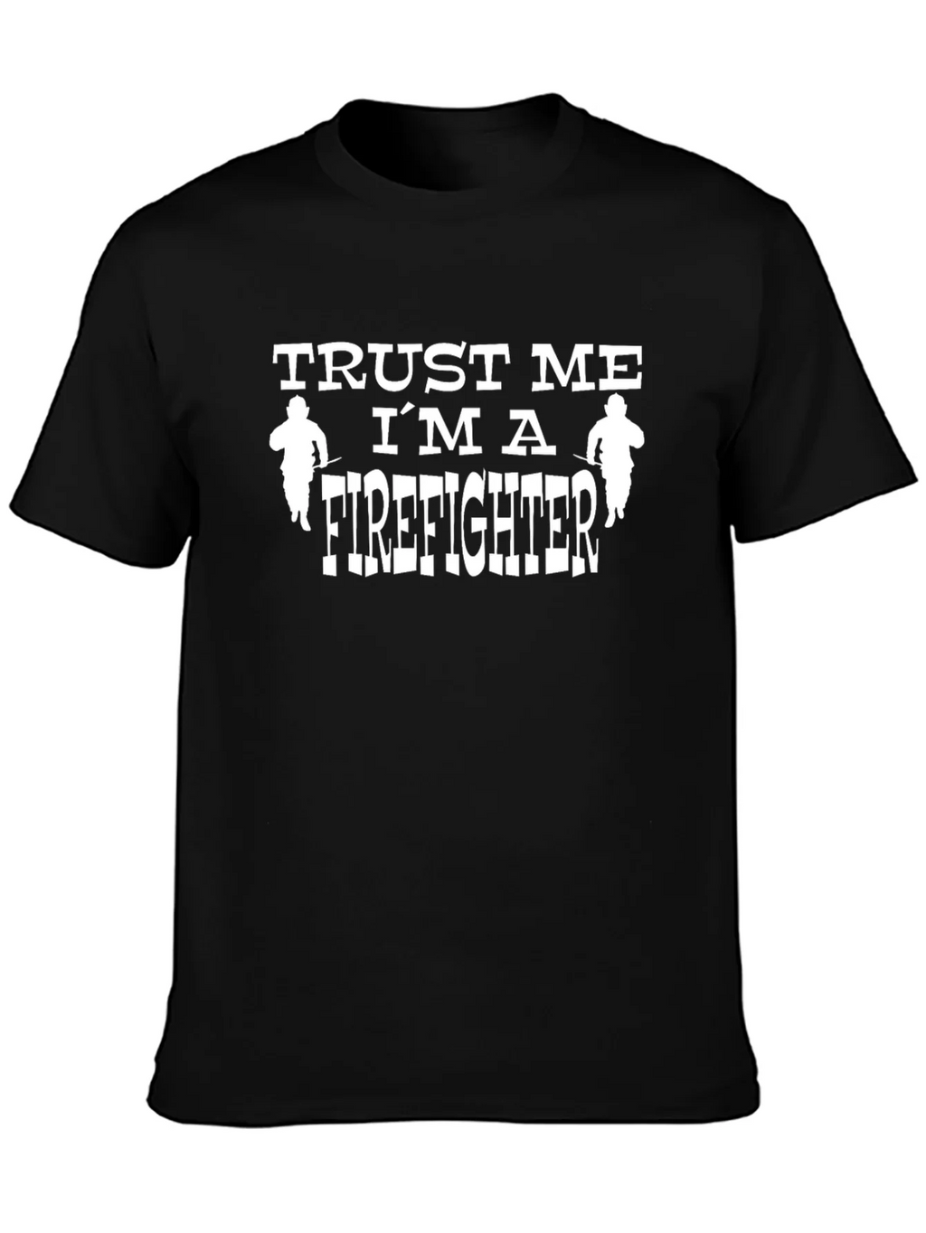 Trust Me Im A Firefighter T-Shirt product image 1