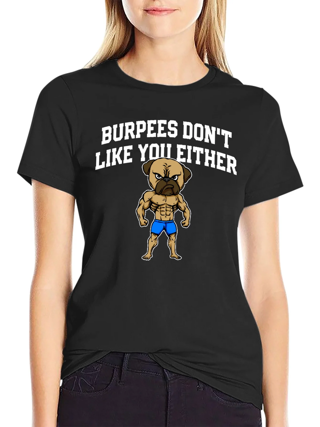 Burpees Dont Like You Either T-Shirt - Pug Gym Humor product image 2