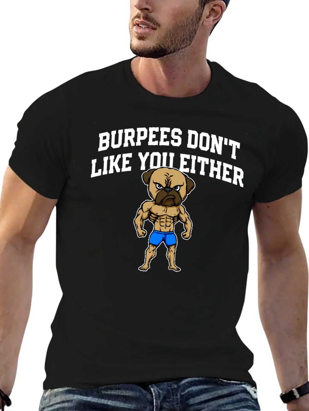 Burpees Dont Like You Either T-Shirt - Pug Gym Humor product image 6
