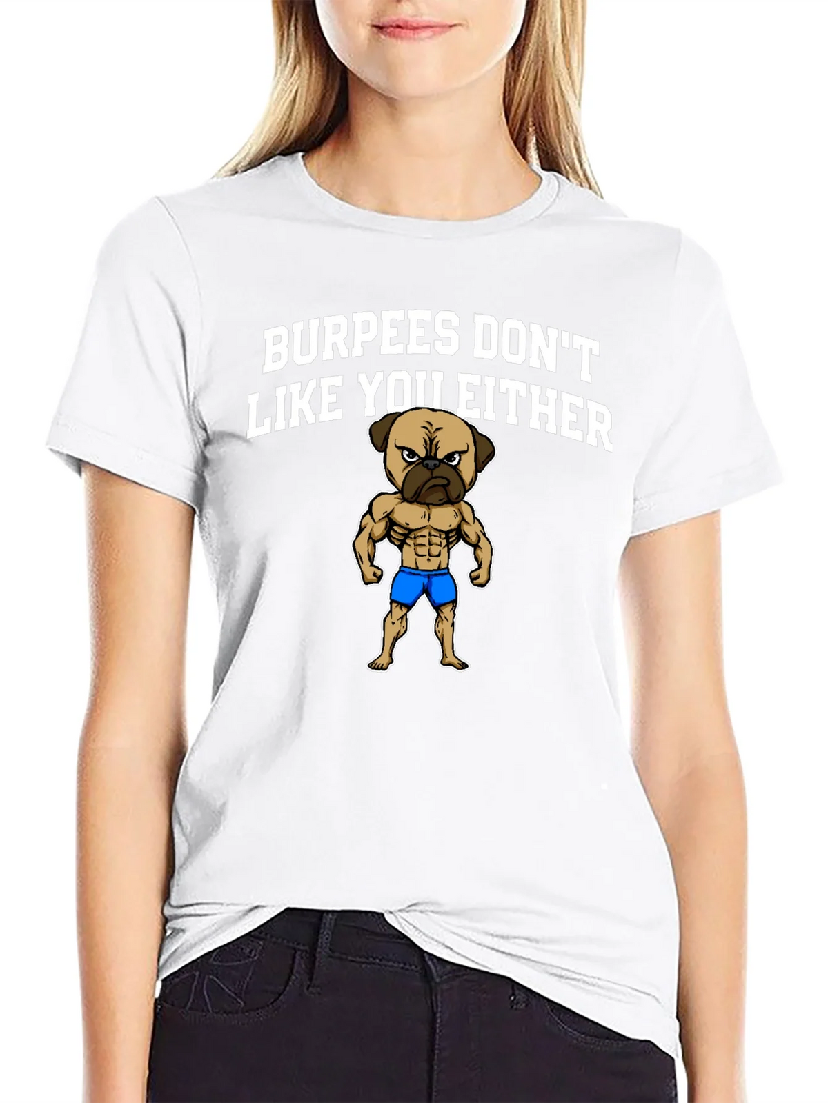 Burpees Dont Like You Either T-Shirt - Pug Gym Humor product image 8