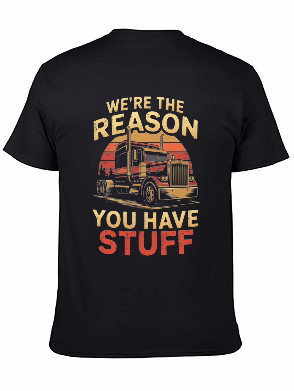 Truck Driver T-Shirt: Were the Reason You Have Stuff product image 1
