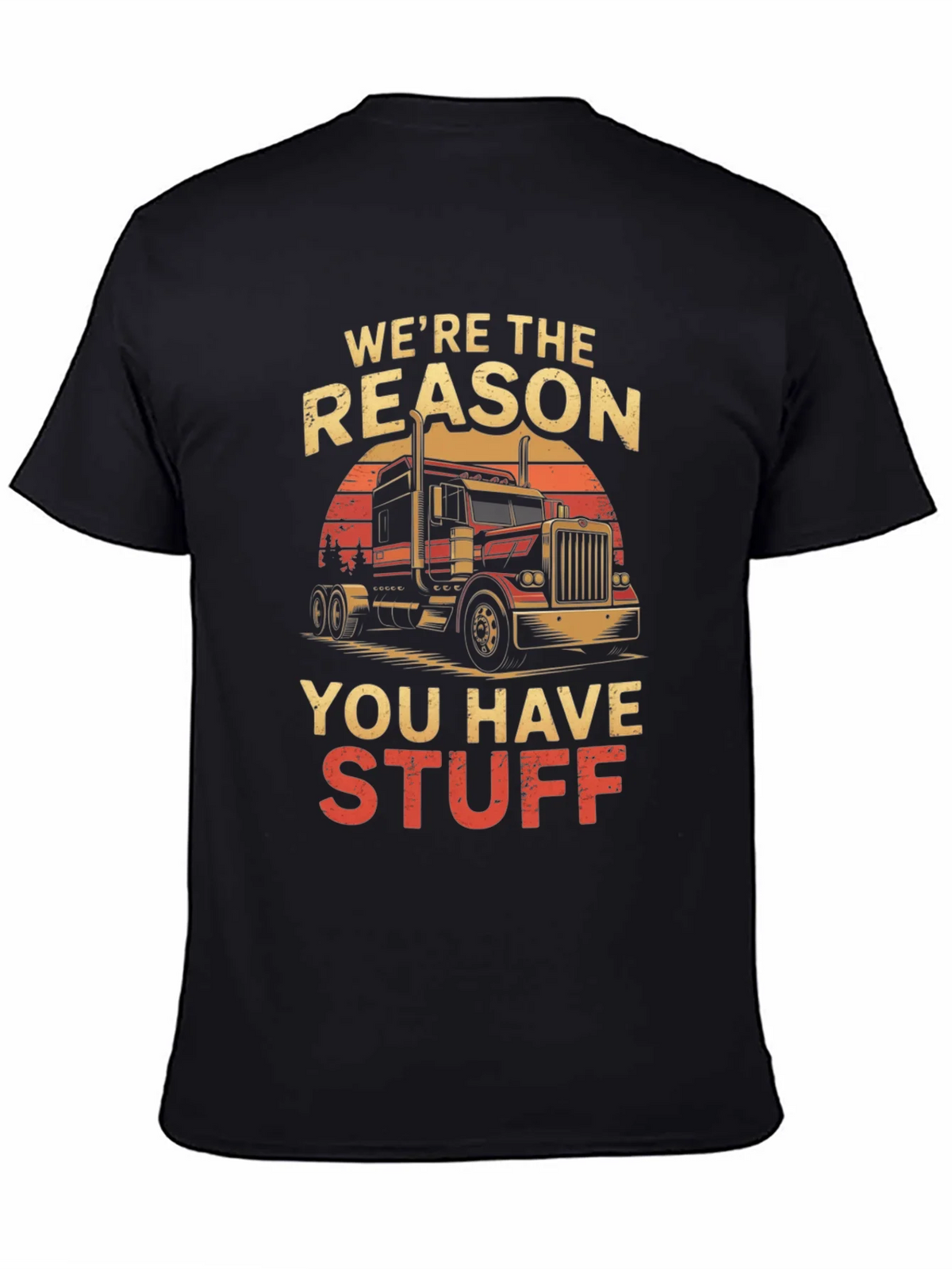 Truck Driver T-Shirt: Were the Reason You Have Stuff product image 1