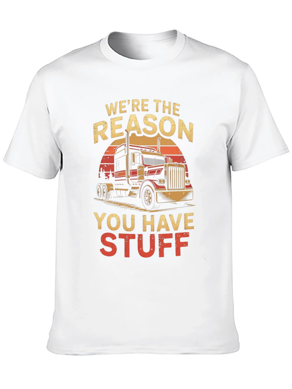 Truck Driver T-Shirt: Were the Reason You Have Stuff product image 2