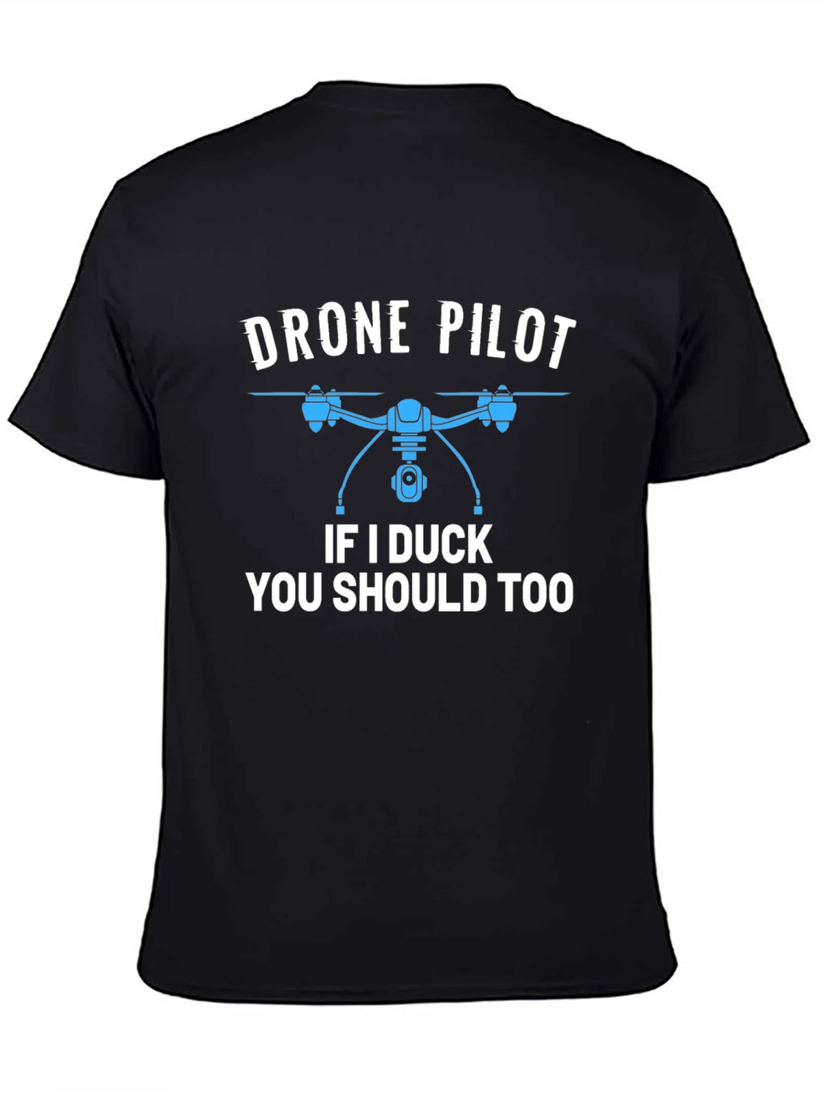 Drone Pilot Graphic T-Shirt - If I Duck You Should Too! product image 1