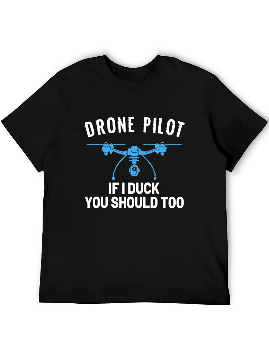 Drone Pilot Graphic T-Shirt - If I Duck You Should Too! product image 2